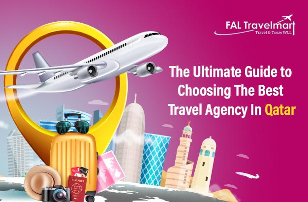 The Ultimate Guide to Choosing The Best Travel Agency In Qatar
